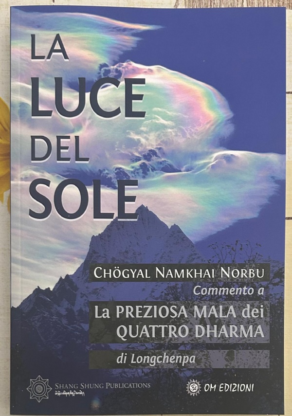 La Luce del Sole. Commento a La Preziosa Mala dei Quattro Dharmadi Longchenpa di Chögyal Namkhai Norbu