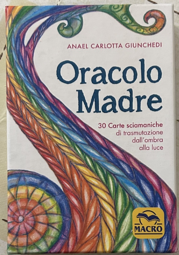 Oracolo madre. 30 carte sciamaniche di trasmutazione dall’ombra alla luce di Anael Carlotta Giunchedi