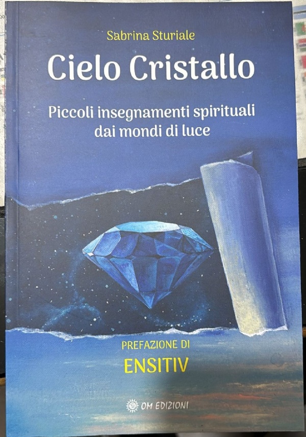 Cielo Cristallo. Piccoli Insegnamenti Spirituali Dai Mondi Di Luce di Sabrina Sturiale