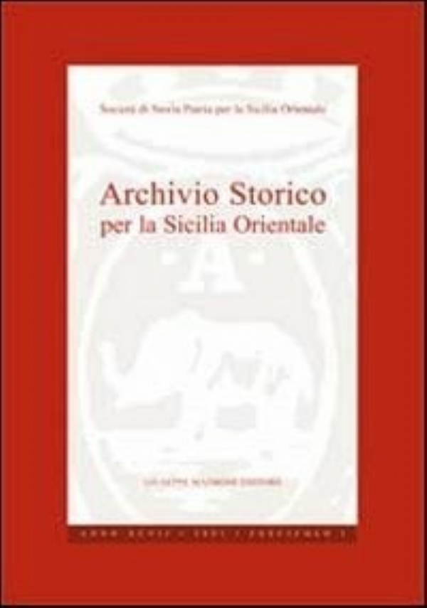 Archivio Storico per la Sicilia Orientale. Anno XCVII 2001 di AA.VV.