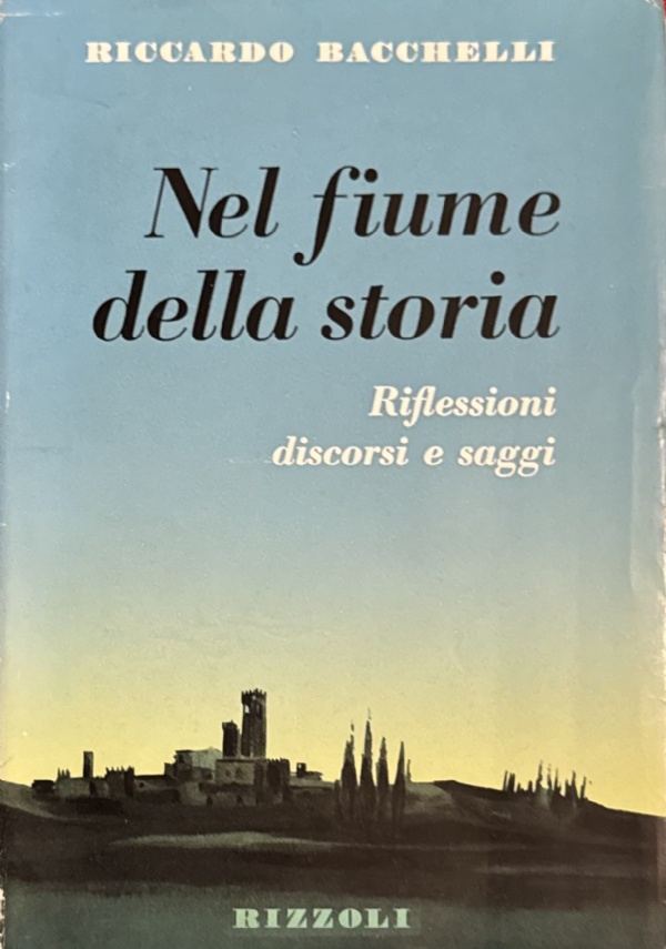 Nel fiume della storia. Riflessioni, discorsi e saggi storici di 