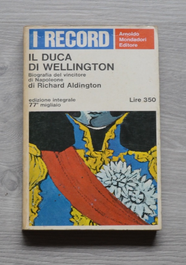 Il Duca di Wellington - Biografia del vincitore di Napoleone di Richard Aldington