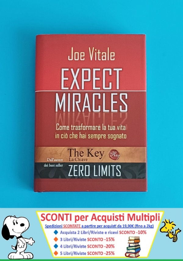 Expect miracles. Come trasformare la tua vita in ci che hai sempre sognato di Joe Vitale