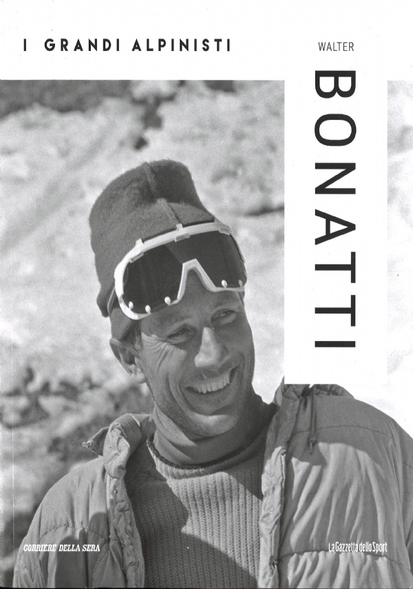 Walter Bonatti. I Grandi alpinisti vol. 2 di Gogna Alessandro