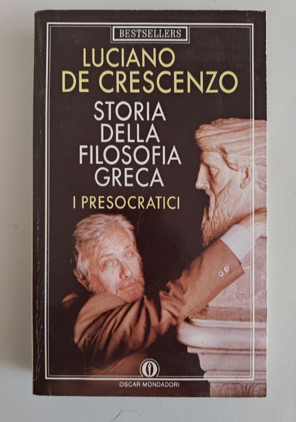 STORIA DELLA FILOSOFIA GRECA   I PRESOCRATICI di 