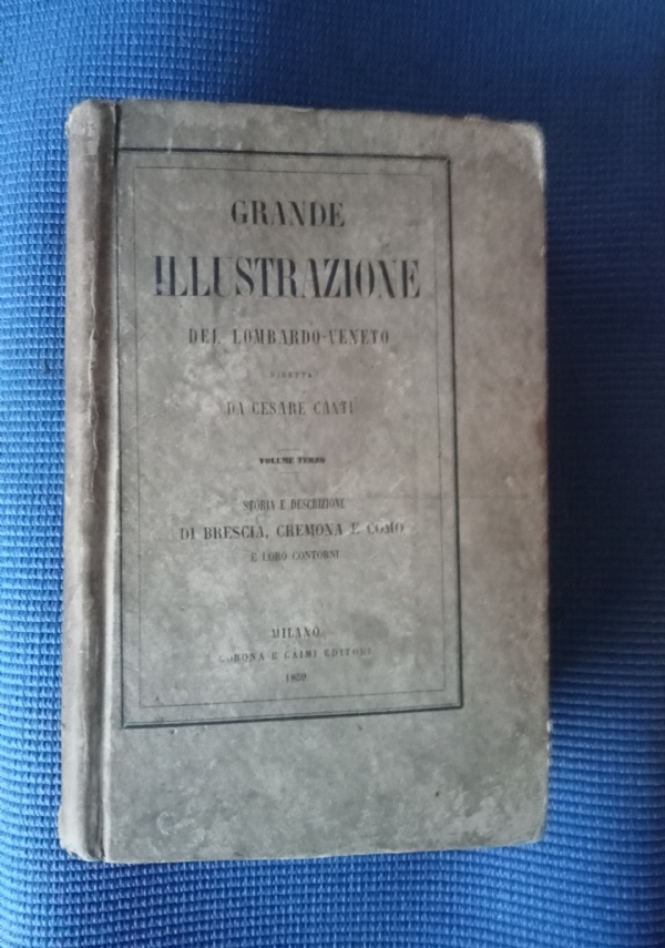 Grande illustrazione del Lombardo-Veneto. Volume secondo. Storia e descrizione di Venezia e Belluno e loro contorni di 