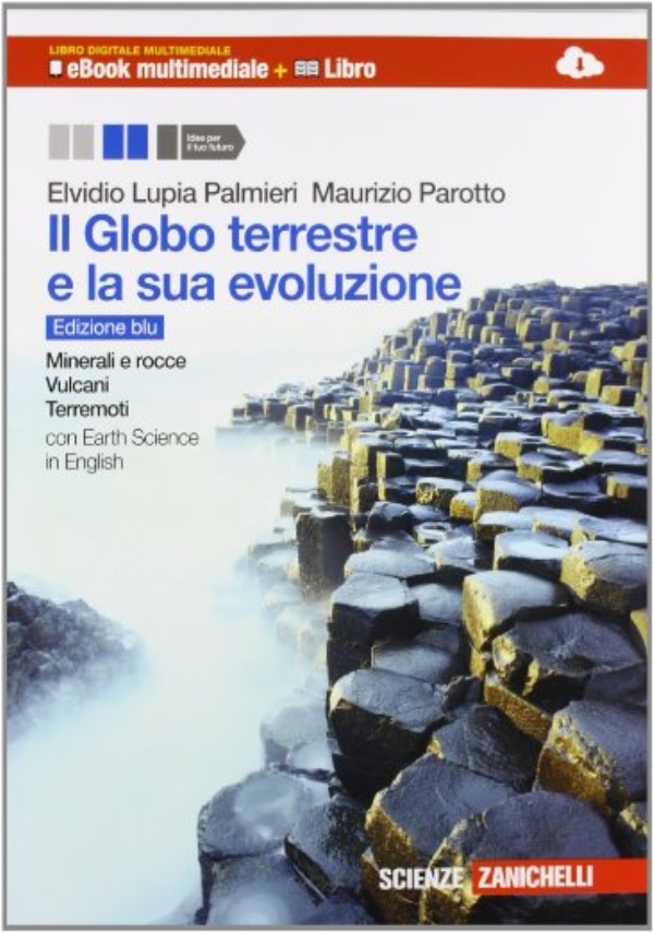 Il Globo terrestre e la sua evoluzione - Minerali e rocce, vulcani, terremoti di 