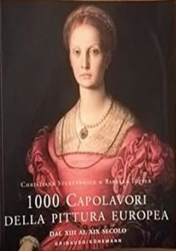 1000 CAPOLAVORI DELLA PITTURA EUROPEA DAL XIII AL XIX di STUKENBROCK CHRISTIANE & TOPPER BARBARA