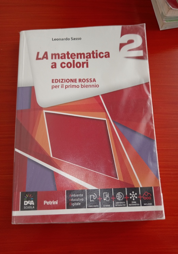 LA MATEMATICA A COLORI 1 EDIZIONE ROSSA PER IL BIENNIO di 