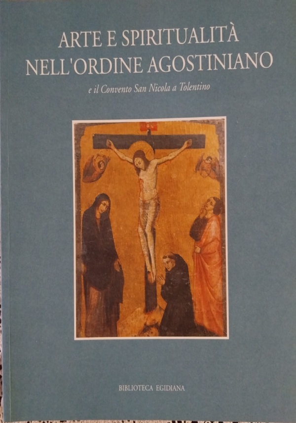 Arte e spiritualit negli ordini mendicanti. Gli Agostiniani e il Cappellone di S.Nicola a Tolentino di 