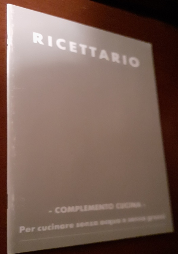 RICETTARIO. PER CUCINARE SENZA ACQUA E SENZA GRASSI di AA.VV