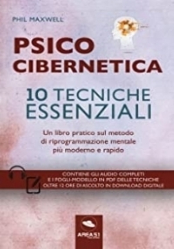 Psicocibernetica. 10 tecniche essenziali di 