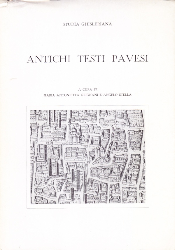 ANTICHI TESTI PAVESI di A CURA DI: MARIA ANTONIETTA GRIGNANI, ANGELO STELLA