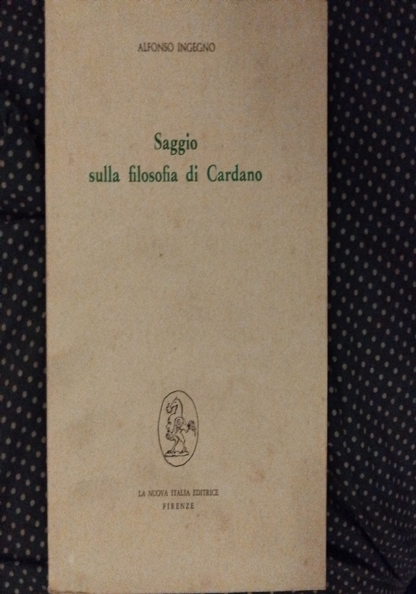 SAGGIO SULLA FILOSOFIA DI CARDANO. di INGEGNO ALFONSO.