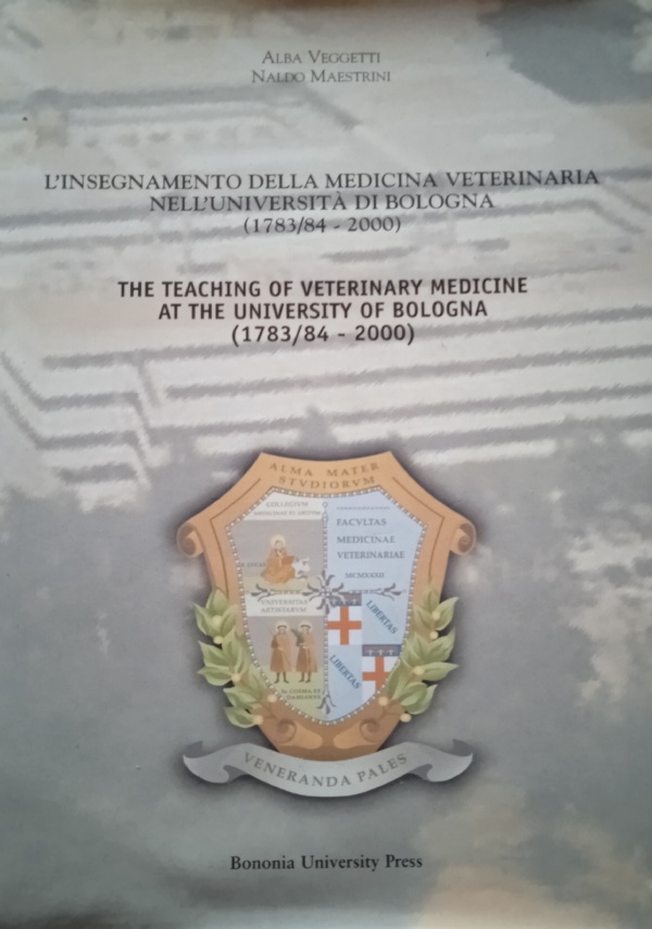 LINSEGNAMENTO DELLA MEDICINA VETERINARIA NELLUNIVERSITA DI BOLOGNA -  THE TEACHING OF VETERINARY MEDICINE AT THE UNIVERSITY OF BOLOGNA (1873/84 - 2000) di VEGETTI ALBA - MAESTRINI NALDO