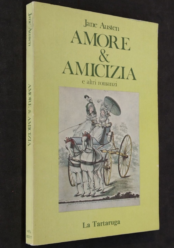 AMORE E AMICIZIA E ALTRI ROMANZI di 