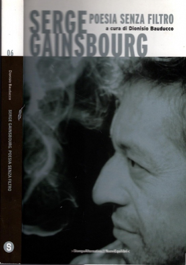 SERGE GAINSBOURG. POESIA SENZA FILTRO. TESTO FRANCESE A FRONTE di D. BAUDUCCO