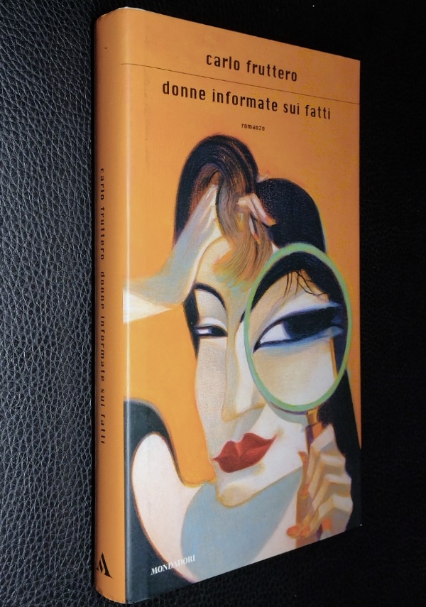 CARLO FRUTTERO - DONNE INFORMATE SUI FATTI - MONDADORI 2006 di CARLO FRUTTERO