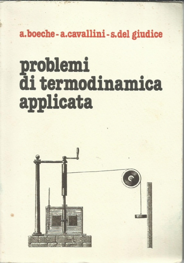 PROBLEMI DI TERMODINAMICA APPLICATA. di A. BOECHE, A. CAVALLINI, S. DEL GIUDICE.