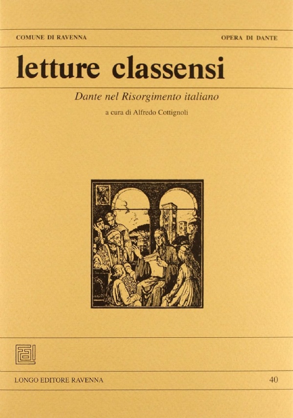 Letture Classensi 39. Letture e lettori di Dante. L’et moderna e contemporanea di 