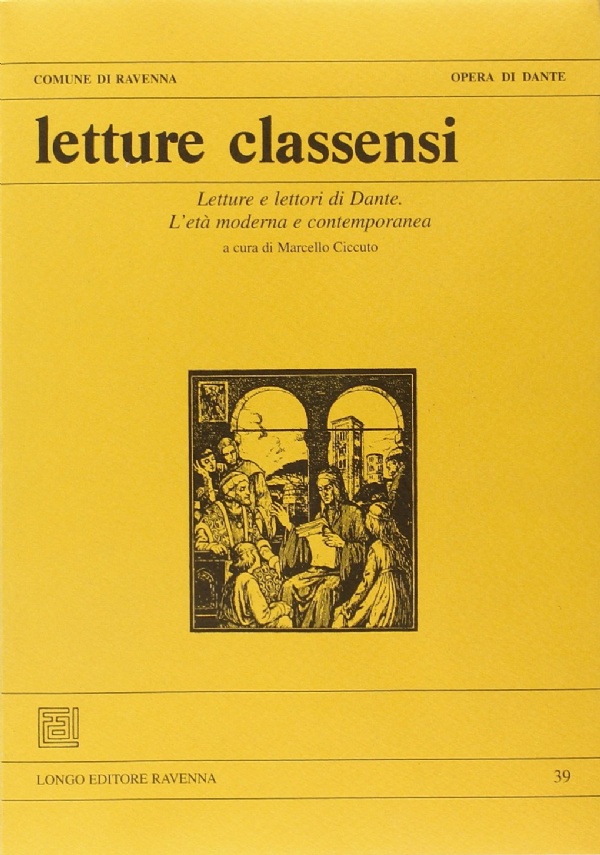 Letture Classensi 38. Le opere minori di Dante nella prospettiva della Commedia di 