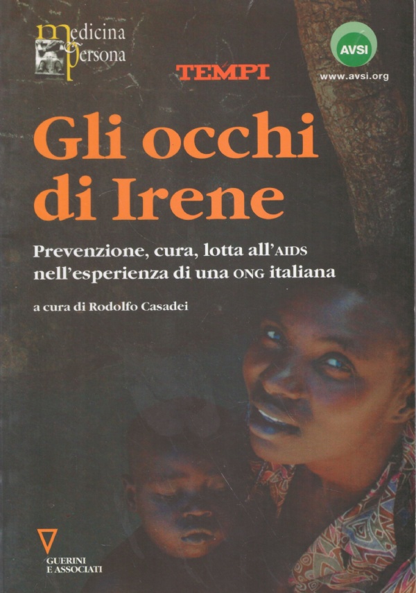 GLI OCCHI DI IRENE. PREVENZIONE, CURA, LOTTA ALL’AIDS NELL’ESPERIENZA DI UNA ONG ITALIANA di RODOLFO CASADEI