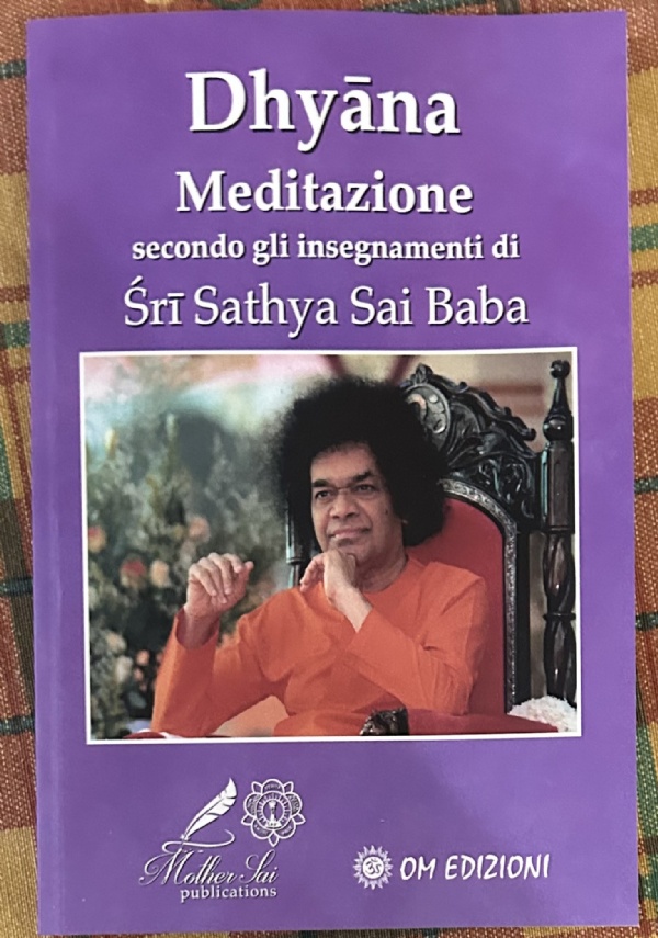 DHYāNA. MEDITAZIONE SECONDO GLI INSEGNAMENTI DI ŚRī SATHYA SAI BABA di SATHYA SAI BABA