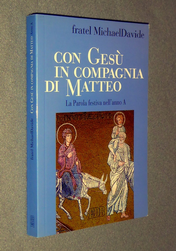 CON GES IN COMPAGNIA DI MATTEO - LA PAROLA FESTIVA NELLANNO A di FRATEL MICHAEL DAVIDE