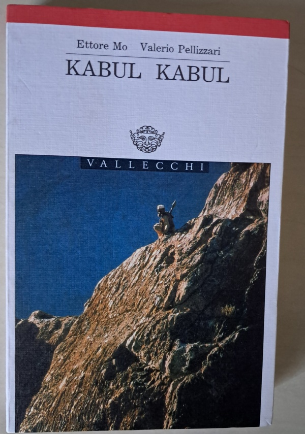 KABUL KABUL. CRONACHE DELLA GUERRA AFGANA di ETTORE MO - VALERIO PELLIZZARI