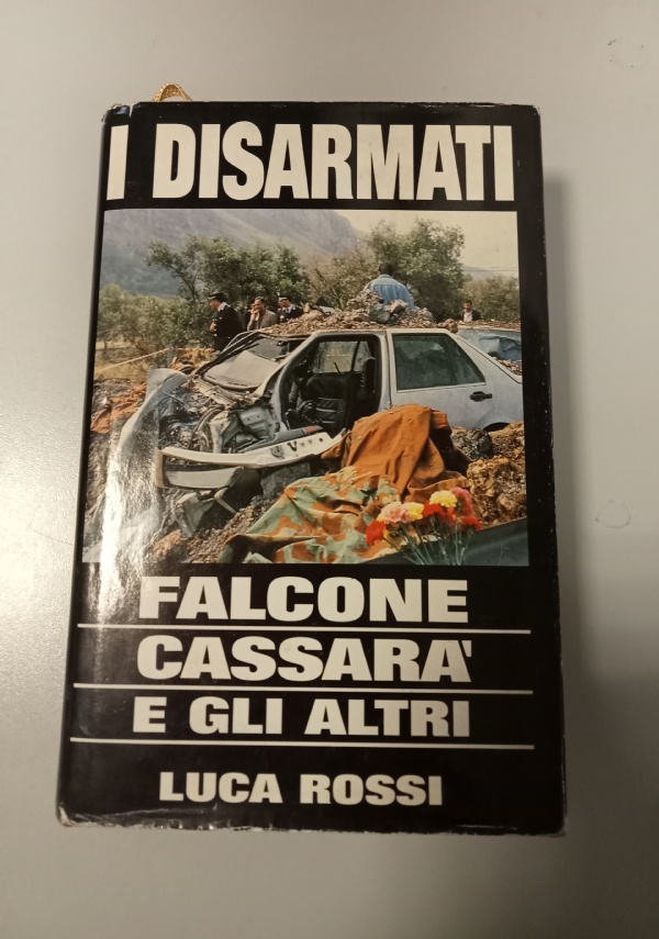 I DISARMATI, FALCONE CASSAR E GLI ALTRI di ROSSI LUCA