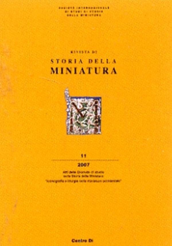 RIVISTA DI STORIA DELLA MINIATURA N 11. ICONOGRAFIA E LITURGIA NELLA MINIATURA OCCIDENTALE di SOCIET INTERNAZIONALE DI STUDI DI STORIA DELLA MINIATURA