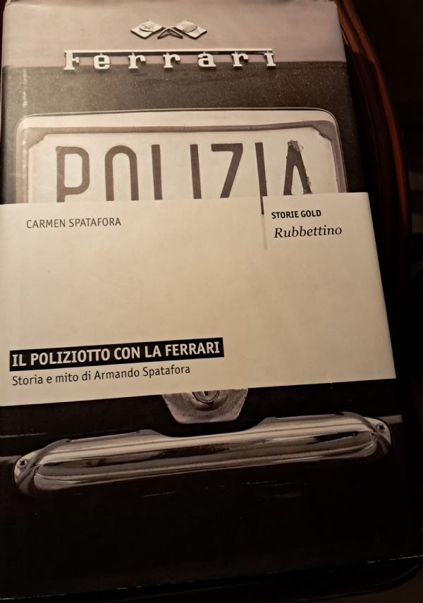 IL POLIZIOTTO CON LA FERRARI. STORIA E MITO DI ARMANDO SPATAFORA di CARMEN SPATAFORA