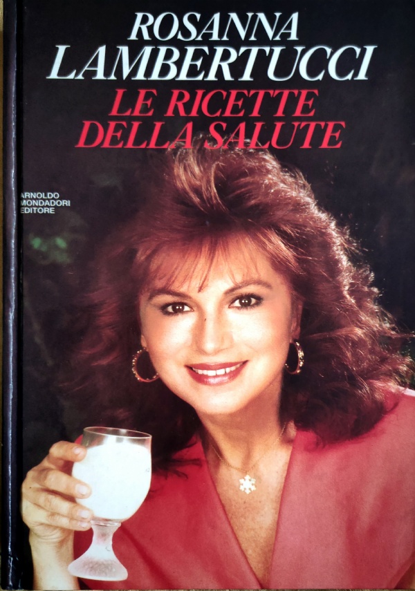 LE RICETTE DELLA SALUTE di ROSANNA LAMBERTUCCI