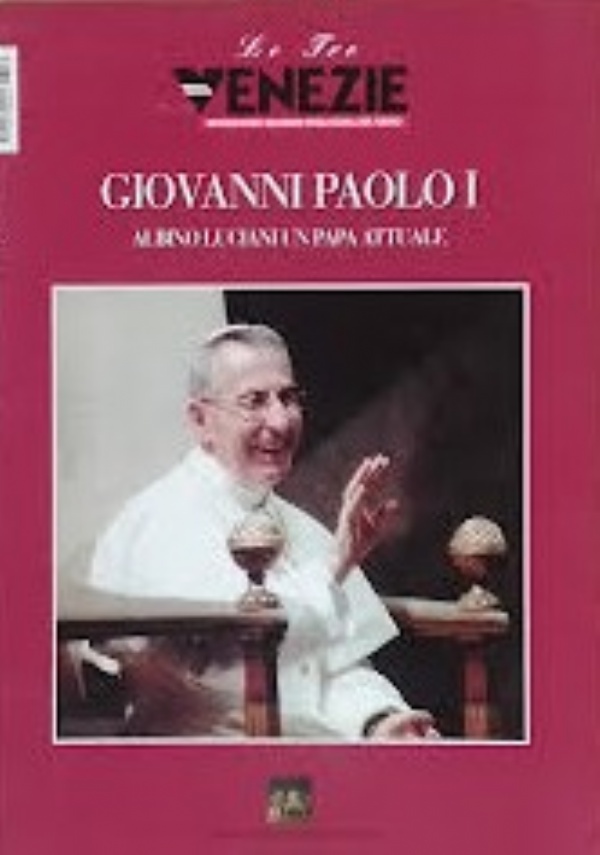 GIOVANNI PAOLO I  ALBINO LUCIANI UN PAPA ATTUALE di AA.VV.