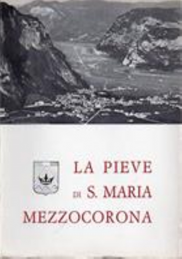 LA PIEVE DI MEZZOCORONA NEL CENTENARIO DELLA CONSACRAZIONE DELLA CHIESA PARROCCHIALE 1867-1967. [ TRENTO, ARTI GRAFICHE ARTIGIANELLI 1968, MA STAMPATO NEL 1969 ]. di MICHELI, DON PIETRO