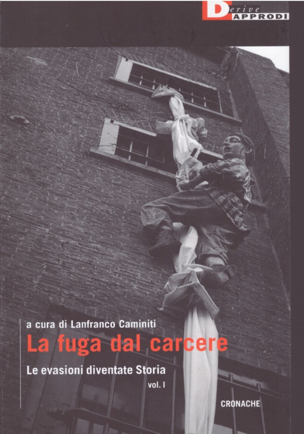 LA FUGA DAL CARCERE. LE EVASIONI DIVENTATE STORIA. (VOL. 1) di LANFRANCO CAMINITI (A CURA DI)