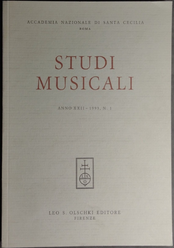 STUDI MUSICALI - RIVISTA SEMESTRALE ANNO XXII - 1993, N. 1 - LEO S. OLSCHKI di AA.VV. - A CURA DELL&RSQUO; ACCADEMIA NAZIONALE DI SANTA CECILIA