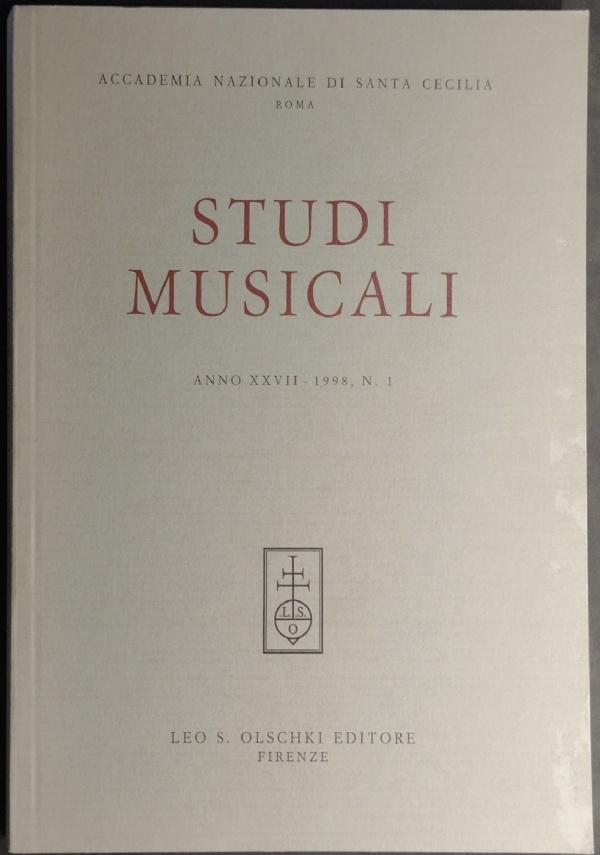 STUDI MUSICALI - RIVISTA SEMESTRALE ANNO XXVII - 1998, N. 1 - LEO S. OLSCHKI di AA.VV. - A CURA DELL&RSQUO; ACCADEMIA NAZIONALE DI SANTA CECILIA