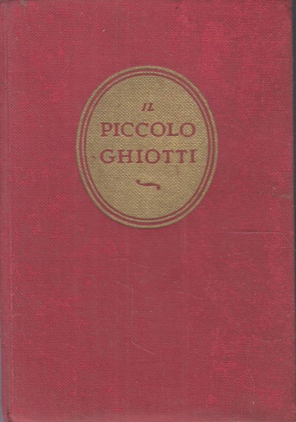 IL PICCOLO GHIOTTI - VOCABOLARIO ITALIANO-FRANCESE - FRANCESE-ITALIANO di CANDIDO GHIOTTI